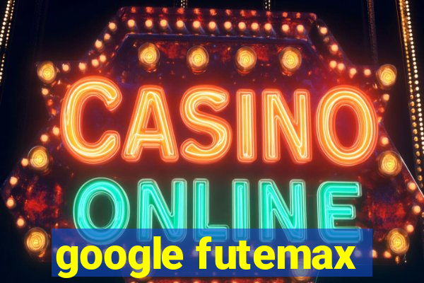 google futemax